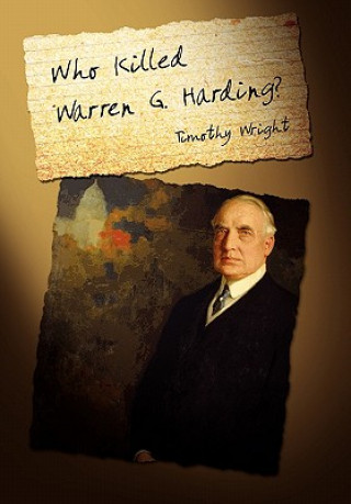 Knjiga Who Killed Warren G. Harding? Timothy (University of Oxford) Wright