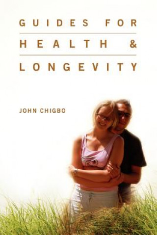 Kniha Guides For Health & Longevity John Chigbo