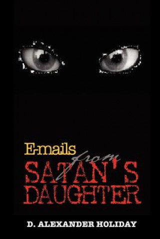 Könyv E-mails from Satan's Daughter D Alexander Holiday