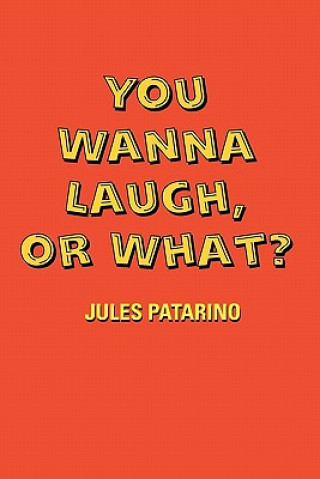 Книга You Wanna Laugh, or What? Jules Patarino