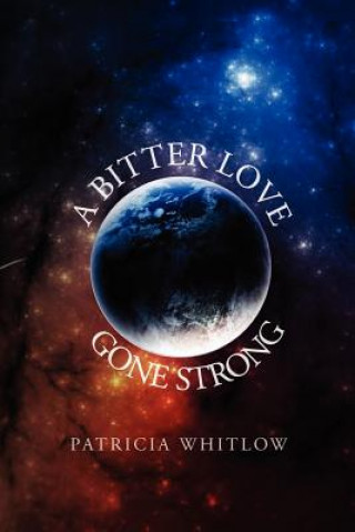 Book Bitter Love, Gone Strong Patricia Whitlow