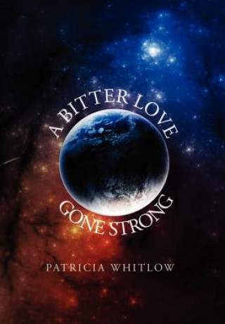 Książka Bitter Love, Gone Strong Patricia Whitlow