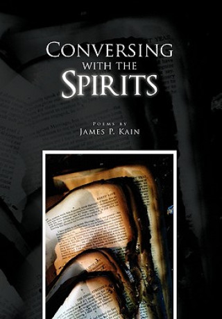 Könyv Conversing with the Spirits James P Kain