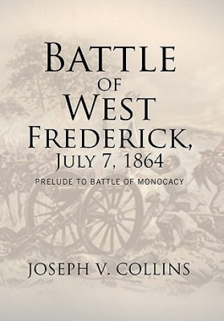 Carte Battle of West Frederick, July 7, 1864 Joseph V Collins