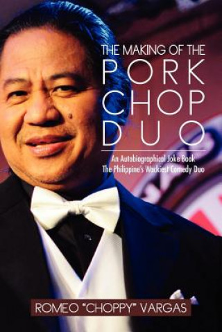 Kniha Making of the Porkchop Duo Romeo "Choppy" Vargas