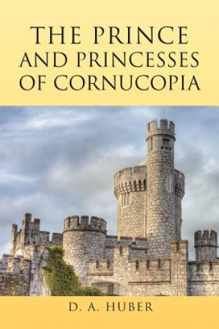 Knjiga Prince and Princesses of Cornucopia D A Huber