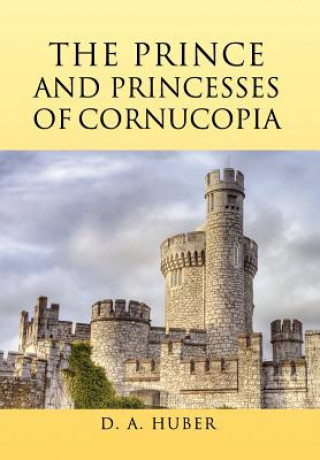 Kniha Prince and Princesses of Cornucopia D A Huber