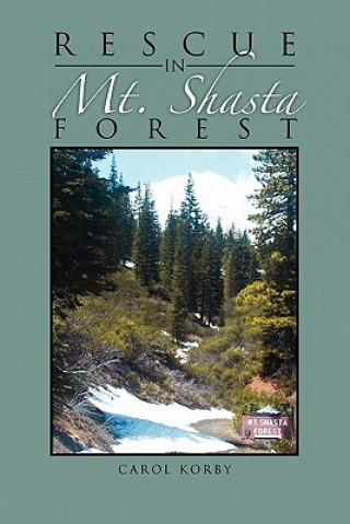 Könyv Rescue in Mt. Shasta Forest Carol Korby