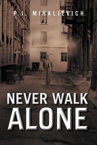 Książka Never Walk Alone P J Mihaljevich