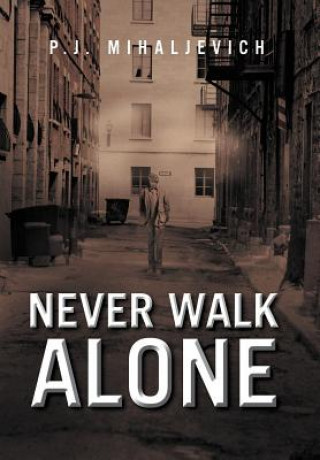 Buch Never Walk Alone P J Mihaljevich