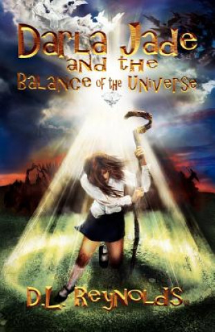 Könyv Darla Jade and the Balance of the Universe D L Reynolds