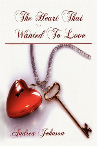 Könyv Heart That Wanted to Love Andrea Johnson