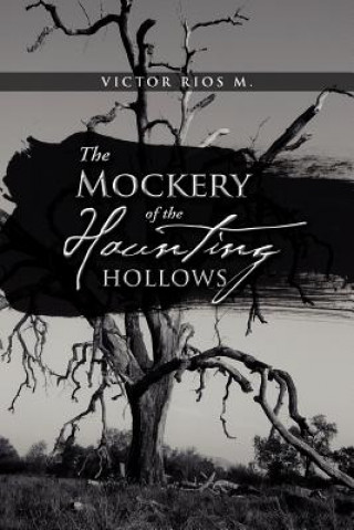 Könyv Mockery of the Haunting Hollows Victor Rios M