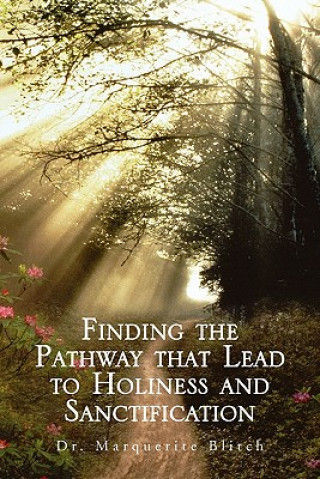 Книга Finding the Pathway That Lead to Holiness and Sanctification Dr Marquerite Blitch