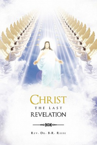 Kniha Christ the Last Revelation Rev Dr B R Reese