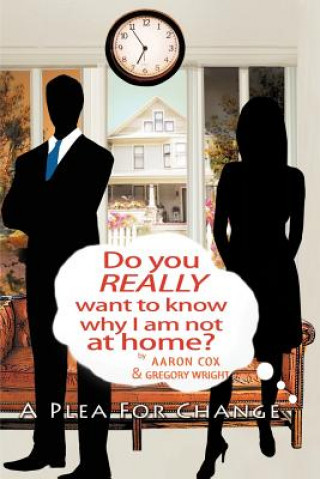 Carte Do You Really Want to Know Why I Am Not at Home? Aaron J Cox
