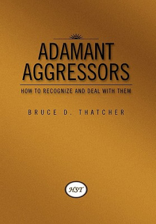 Kniha Adamant Aggressors Bruce D Thatcher