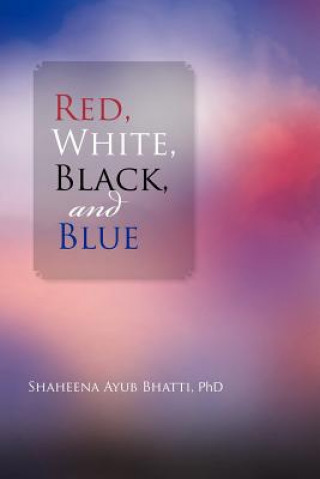 Buch Red, White, Black and Blue Shaheena Ayub Phd Bhatti