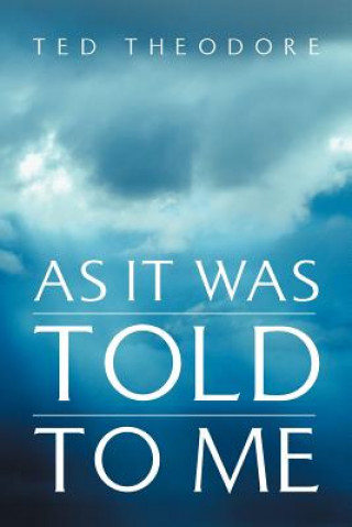 Book As It Was Told To Me Ted Theodore