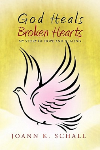 Knjiga God Heals Broken Hearts Joann K Schall