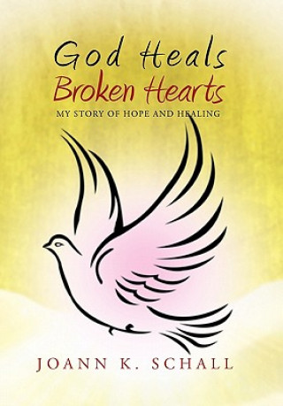 Kniha God Heals Broken Hearts Joann K Schall