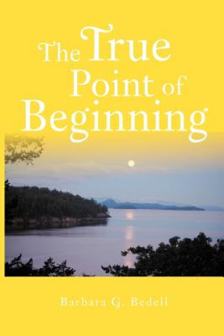 Kniha True Point of Beginning Barbara G Bedell