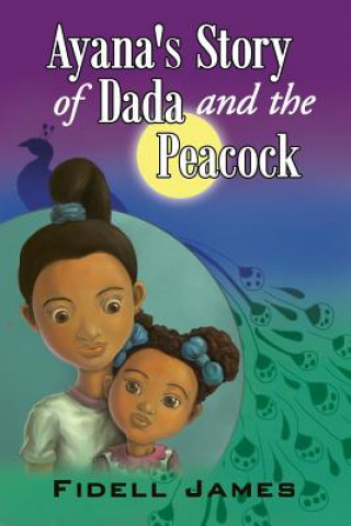 Libro Ayana's Story of Dada and the Peacock Fidell James