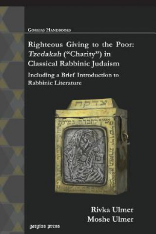 Carte Righteous Giving to the Poor: Tzedakah ("Charity") in Classical Rabbinic Judaism Moshe Ulmer