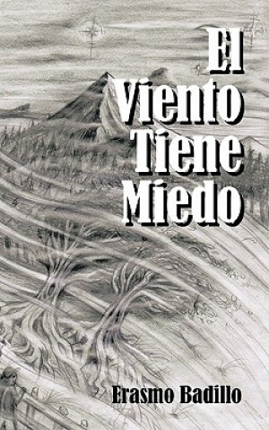 Knjiga Viento Tiene Miedo Erasmo Badillo