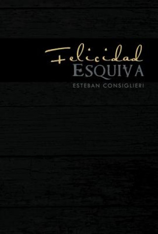 Libro Felicidad Esquiva Esteban Consiglieri