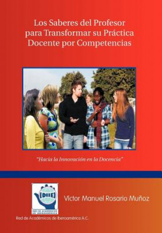 Book Saberes del Profesor Para Transformar Su Practica Docente Por Competencias Victor Manuel Rosario Munoz