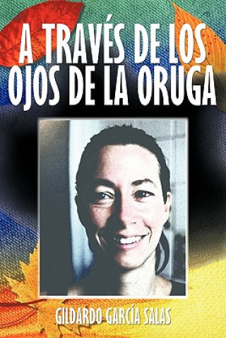 Kniha Traves de Los Ojos de La Oruga Gildardo Garcia Salas