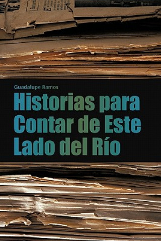 Książka Historias Para Contar de Este Lado del Rio Guadalupe Ramos