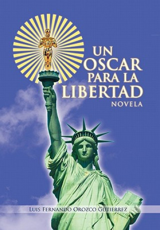 Książka Oscar Para La Libertad Luis Fernando Orozco Gutierrez