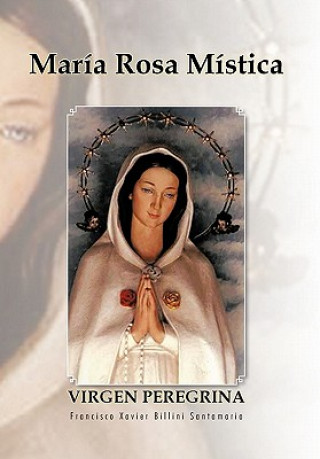 Kniha Maria Rosa Mistica Francisco Xavier Billini Santamaria