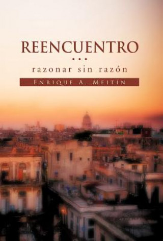 Könyv Reencuentro... Razonar Sin Raz N'' Enrique Meitain Casas