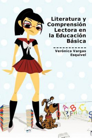 Kniha Literatura y Comprension Lectora En La Educacion Basica Veronica Vargas Esquivel