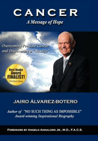 Knjiga Cancer a Message of Hope Jairo Lvarez-Botero