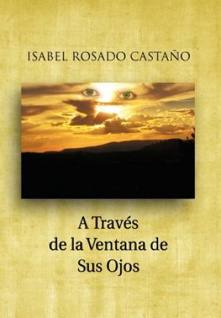 Βιβλίο Traves de La Ventana de Sus Ojos Isabel Rosado Casta O