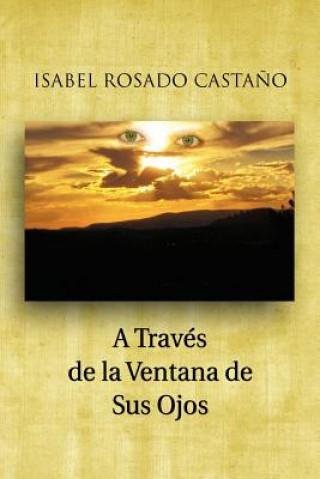 Βιβλίο Traves de La Ventana de Sus Ojos Isabel Rosado Casta O