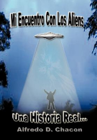 Libro Mi Encuentro Con Los Aliens Alfredo D Chacaon