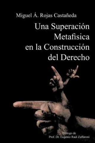 Kniha Superacion Metafisica En La Construccion del Derecho Iguel Ngel Rojas Casta Eda