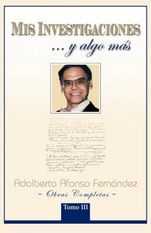 Libro MIS Investigaciones...y Algo M S Adalberto Afonso Fern Ndez