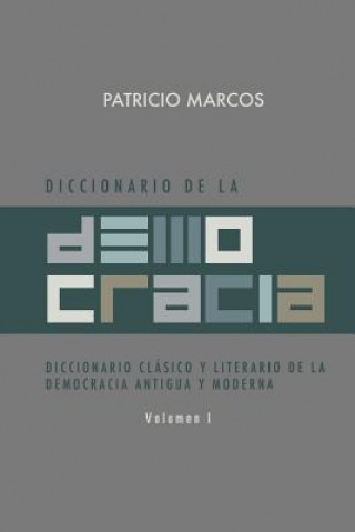 Książka Diccionario de La Democracia: Diccionario Clasico y Literario de La Democracia Antigua y Moderna Patricio Marcos