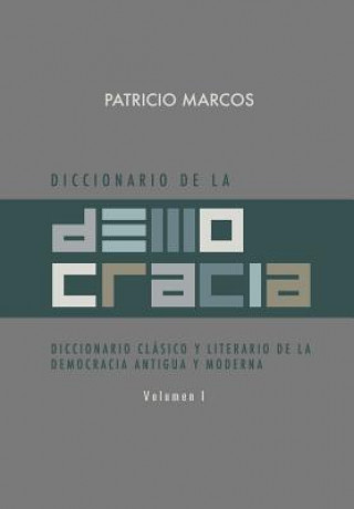 Βιβλίο Diccionario de La Democracia: Diccionario Clasico y Literario de La Democracia Antigua y Moderna Patricio Marcos