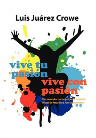Knjiga Vive Tu Pasion... Vive Con Pasion Luis Ju Crowe