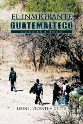Knjiga Inmigrante Guatemalteco Leonel Vicente Vicente