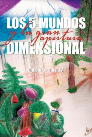 Buch 5 Mundos y La Gran Apertura Dimensional Bruno Soria