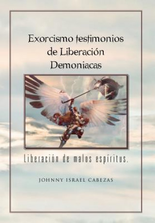 Könyv Exorcismo Testimonios de Liberacion Demoniacas. Johnny Israel Cabezas