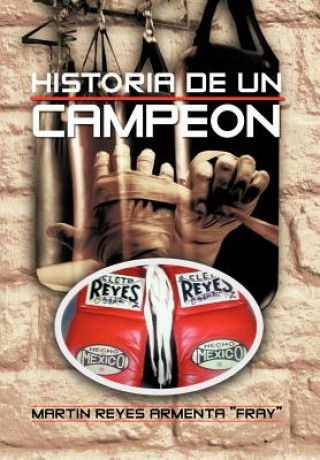 Kniha Historia de Un Campeon Martin Reyes Armenta "Fray"